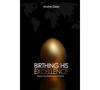 BIRTHING HIS EXCELLENCE: Creating a Holy Debacle Among the Nations