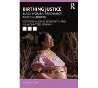 Birthing Justice: Black Women, Pregnancy, and Childbirth