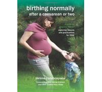 Birthing Normally After a Caesarean or Two (2nd British Edition) (Fresh Heart Books for Better Birth) by Mavis Kirkham (Foreword), H. L. Ne Vadeboncoeur (7-Apr-2011) Paperback