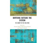 Birthing Outside the System: The Canary in the Coal Mine (Routledge Research in Nursing and Midwifery)