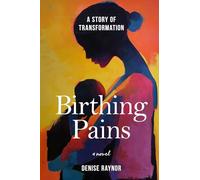 Birthing Pains: A Story of Transformation