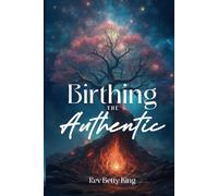 Birthing the Authentic