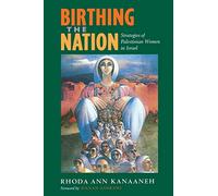 Birthing the Nation: Strategies of Palestinian Women in Israel: 2 (California Series in Public Anthropology)
