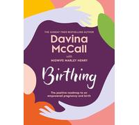 Birthing: The new 2025 self-help guide from the author of the bestseller Menopausing to help you through every stage of pregnancy from conception to childbirth to the fourth trimester