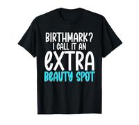 Birthmark? I call it an extra beauty spot T-Shirt