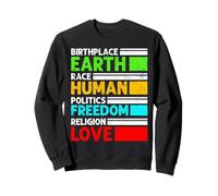 Birthplace Earth Race Human Freedom Love Unity Message Sweatshirt
