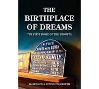 Birthplace of Dreams: The First Home of the Brontës