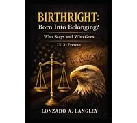 BirthRight Born into Belonging?: Who Stays and Who Goes 1513 - Present