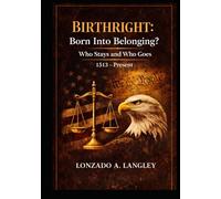BirthRight Born into Belonging?: Who Stays and Who Goes 1513 - Present