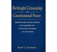 Birthright Citizenship and Constitutional Power: Judicial Precedent, Executive Authority, and the Legal Battle Over the Fourteenth Amendment in the United States