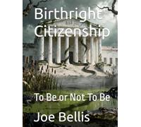 Birthright Citizenship: To Be or Not To Be
