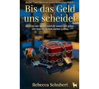 Bis das Geld uns scheidet, Wie wir 20 Jahre Ehe überlebten: Von Luxus zu Leinenpflicht: was wirklich zählt (Vom Maserati zum Chihuahua)
