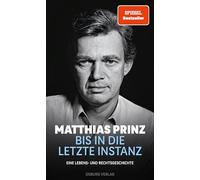 Bis in die letzte Instanz: Eine Lebens- und Rechtsgeschichte