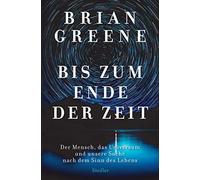 Bis zum Ende der Zeit: Der Mensch, das Universu, Greene, Vogel.