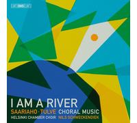 Helsinki Chamber Choir; Nils Schweckendiek - I Am a River - Choral Music by Kaija Saariaho & Helena Tulve