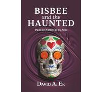 Bisbee and the Haunted: Psycho-Mystery 27 on Acid