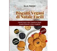 Biscotti Vegani di Natale Facili: Dolcetti Festivi a Base Vegetale per Regali, Scambi di Biscotti e Serate Accoglienti