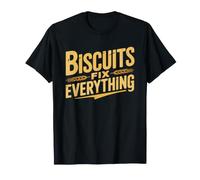 Biscuit Baker Biscuits Fix Everything Southern Cook Humor T-Shirt
