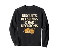 Biscuits Blessings Bad Decisions Funny Comfort Food Sweatshirt