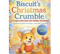 Biscuit's Christmas Crumble - A Corgi & Siamese Cat Holiday Storybook: Fun-filled Activity Book for All Ages - Color, Bake & Celebrate!
