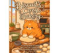 Biscuit's Cozy Bakery: An Adult Coloring Book with 50 Cozy Cat and Bakery Scenes for Relaxation and Stress Relief