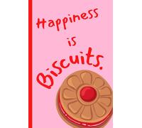 Biscuits Notebook: Gift for biscuit lover! Happiness is Biscuits