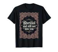 Bisexual and Still Not Into You T-Shirt