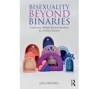 Bisexuality Beyond Binaries: Celebrating Multiple Bisexual Identities in a World of Erasure
