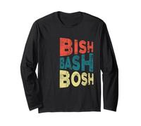Bish Bash Bosh All Done Easy Long Sleeve T-Shirt