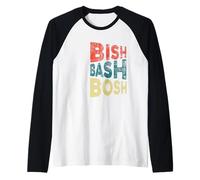Bish Bash Bosh All Done Easy Raglan Baseball Tee
