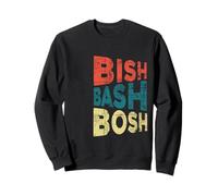 Bish Bash Bosh All Done Easy Sweatshirt