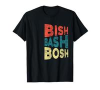 Bish Bash Bosh All Done Easy T-Shirt