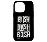 Bish Bash Bosh Done No Fuss Case for iPhone 14 Pro Max