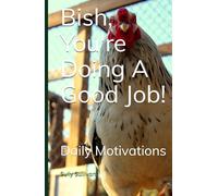 Bish, You're Doing A Good Job!: Daily Motivations