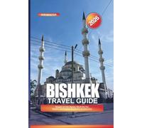 BISHKEK Travel Guide 2026: Bargain at Osh Bazaar, Stroll Ala-Too Square, and Explore Soviet-Era Architecture