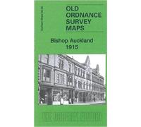 Bishop Auckland 1915: County Durham Sheet 42.02b (Old Ordnance Survey Maps of County Durham)
