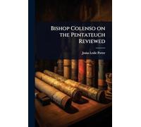 Bishop Colenso on the Pentateuch Reviewed
