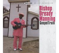 Bishop Dready Manning - Gospel Train