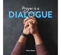 Bishop Fulton Sheen - Prayer is a Dialogue
