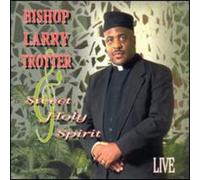 Bishop Larry Trotter & Sweet H - Live