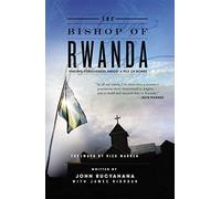 Bishop of Rwanda: Finding Forgiveness Amidst a Pile of Bones