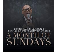 Bishop Paul S. Morton & The Full Gospel Baptist Ministry of Worship - A Month of Sundays (Live)