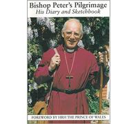 Bishop Peter's Pilgrimage: His Diary and Sketchbook: His Diary and Sketchbook 1995-96 by Peter Nott (1-Aug-1996) Paperback