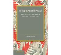 Bishop Reginald Pecock: A Study In Ecclesiastical History And Thought