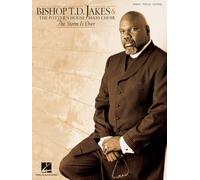 Bishop T.D. Jakes & the Potters House Mass Choir: The Storm Is over : Piano, Vocal, Guitar