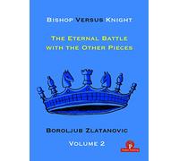 Bishop Versus Knight - Volume 2 - The Eternal Battle With The Other Pieces