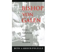 Bishop von Galen - German Catholicism and National Socialism