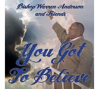 Bishop Warren Anderson - You Got To Believe
