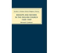 Bishops and Reform in the English Church, 1520-1559 by Kenneth Carleton (May 10,2001)