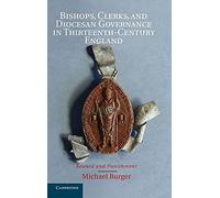 Bishops, Clerks, and Diocesan Governance in Thirteenth-Century England: Reward and Punishment